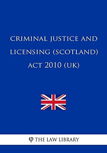 Criminal Justice and Licensing (Scotland) Act 2010 (UK).by Library New<|