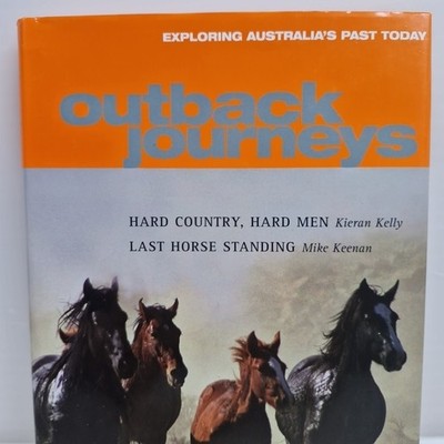 Outback Journeys Vol 1 Hard Country Hard Men & Last Horse Standing 2007 HC