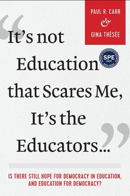 It's not Education That Scares Me, It's the Educators... | Gina Thesee (u. a.)
