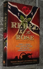 "The Rebel and the Rose"-Millett & White-2007-1st Ed + DJ-Confederate Gold