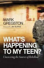 What's Happening to My Teen?: Uncovering the Sources of Rebellion - VERY GOOD