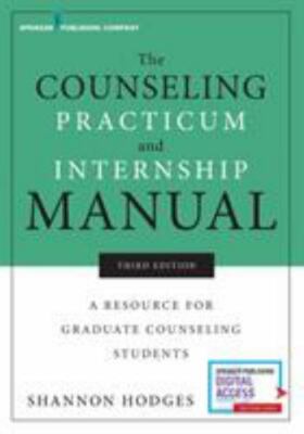 The Counseling Practicum and Internship Manual: A Resource for Graduate Counseli