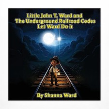 Little John T. Ward and the Underground Railroad Codes