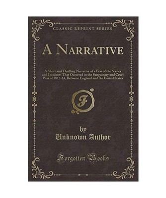 A Narrative: A Short and Thrilling Narrative of a Few of the Scenes and Incident