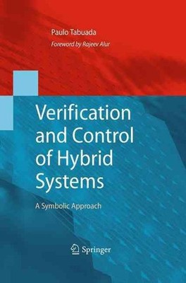 Verification and Control of Hybrid Systems: A Symbolic Approach by Paulo Tabuada