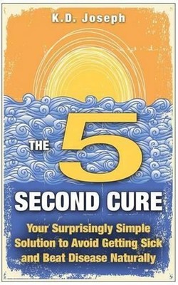 The 5-Second Cure: Your Surprisingly Simple Solution to Avoid Getting Sick and B