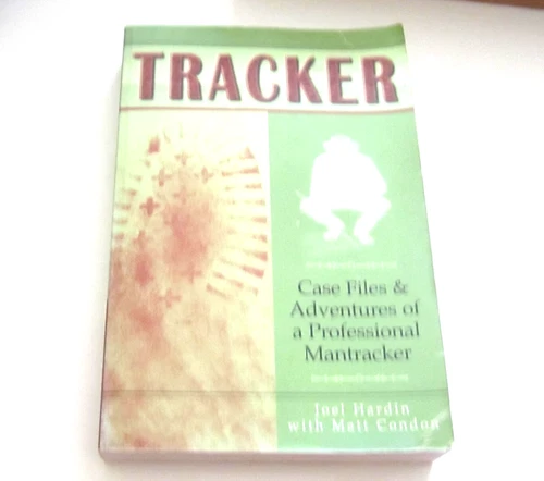 TRACKER CASE FILES & ADVENTURES OF A PROFESSIONAL MANTRACKER, JOEL HARDIN,SIGNED