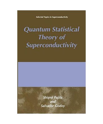 Quantum Statistical Theory of Superconductivity, S. Godoy, S. Fujita