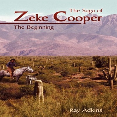 The Saga of Zeke Cooper by Ray Adkins Paperback Author Solutions 