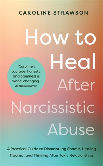 How to Heal After Narcissistic Abuse by Caroline Strawson (Paperback Book)