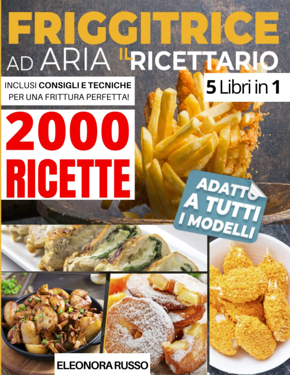 Friggitrice ad aria: 2000 ricette croccanti
