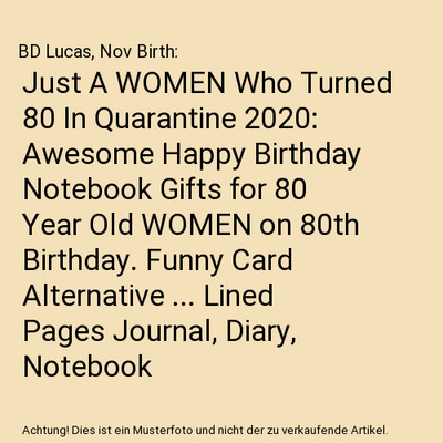 Just A WOMEN Who Turned 80 In Quarantine 2020: Awesome Happy Birthday Notebook G