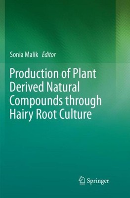 Production of Plant Derived Natural Compounds through Hairy Root Culture Sonia M