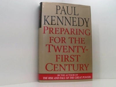 Preparing for the Twenty-First Century Kennedy, Paul M.: