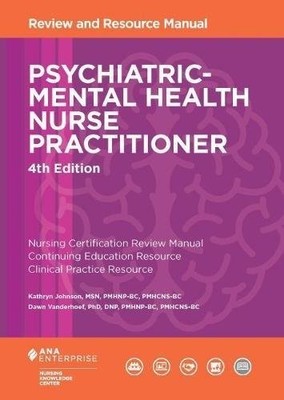 Psychiatric-Mental Health Nurse Practitioner Review and Resource Manual, 4th...