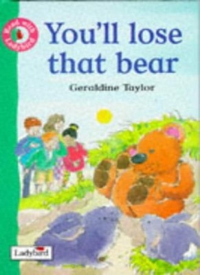 You'll Lose That Bear! (Get Ready for Reading),Geraldine Taylor,