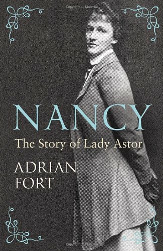 Nancy: The Story of Lady Astor By Adrian Fort