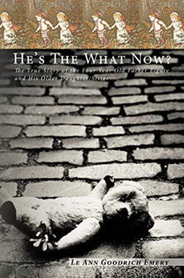 He's the What Now?: the True Story of the Four Year Old -  NEW Le Ann Goodrich 2