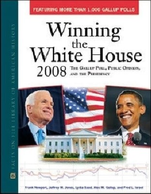 Winning the White House 2008: The Gallup Poll, Public Opinion, and the Presi...