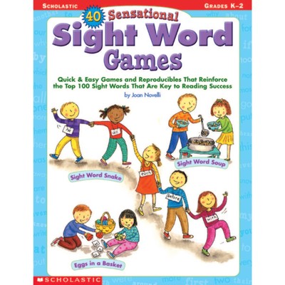 40 Sensational Sight Word Games: Quick & Easy Games and Reproducibles That R...