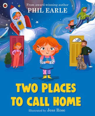 Two Places to Call Home A picture book about divorce Phil Earle Taschenbuch 2023