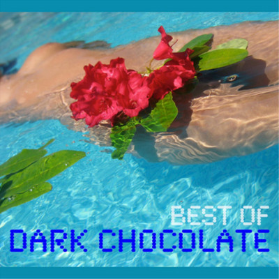 Dark Chocolate Best of Dark Chocolate (CD) Album