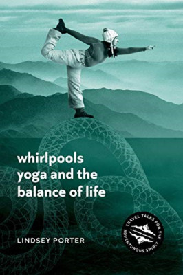 Whirlpools, Yoga and the Balance of Life: Travel Tales  - Paperback / softback N