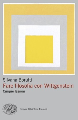 Philosophie machen mit Wittgenstein. Fünf Lektionen - Borutti Silvana