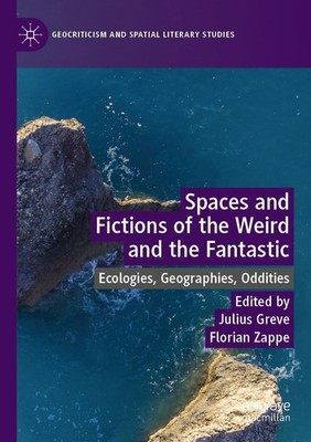 Spaces and Fictions of the Weird and the Fantastic Julius Greve