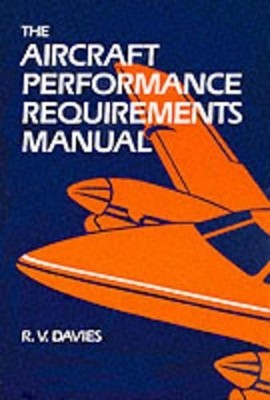 The Aircraft Performance Requirements Ma... by Davies, R.V. Paperback / softback