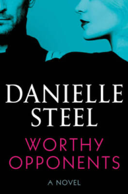 Worthy Opponents: A Novel - Hardcover By Steel, Danielle - VERY GOOD