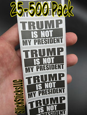 "TRUMP IS NOT MY PRESIDENT" 25-500 BULK Pack stickers decals labels impeach don