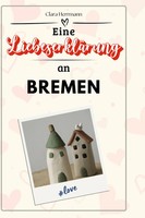 Clara Herrmann | Eine LiebeserkläRung An Bremen | Buch | Deutsch (2024) | 66 S.