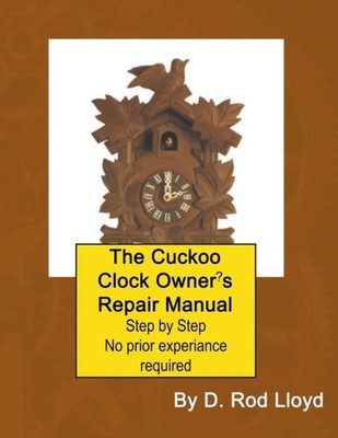 Lloyd - Cuckoo Clock Owners Repair Manual - New paperback or softback - X555z