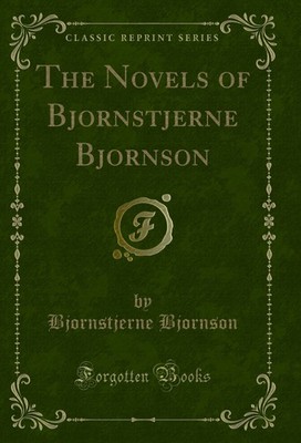 The Novels of Bjornstjerne Bjornson (Classic Reprint)