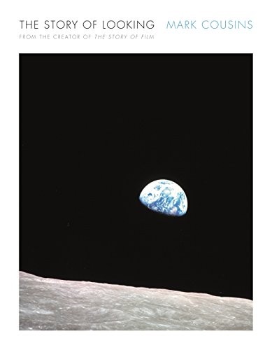 The Story of Looking By Mark Cousins