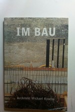 Im Bau. Kunstdokumentation. Knoche (Hrsg.), M...