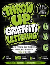 Throw Up Graffiti Lettering A to Z Step-by-Step Throwie Letters Guide: Practice