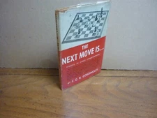 E G R Cordingley. The Next Move Is . . . Studies in Chess Combinations. 1944. 