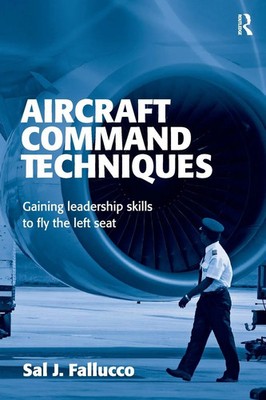 Aircraft Command Techniques Gaining Leadership Skills to Fly the Left Seat Buch