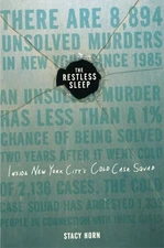 THE RESTLESS SLEEP : INSIDE NEW YORK CITY'S COLD CASE By Stacy Horn - Hardcover