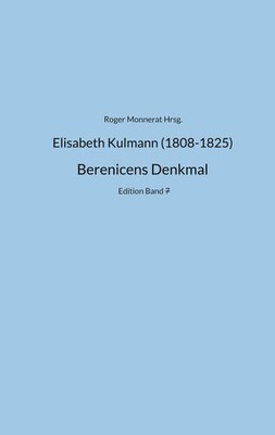 Elisabeth Kulmann (1808-1825) Berenice Roger Monnerat