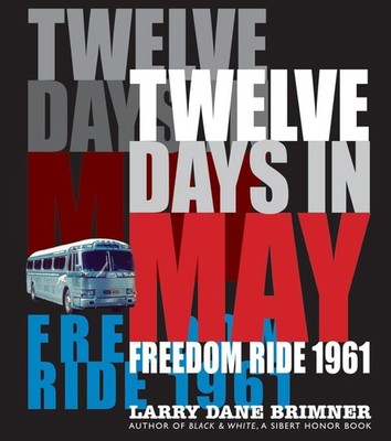 Twelve Days in May: Freedom Ride 1961 by Larry Dane Brimner (English) Hardcover