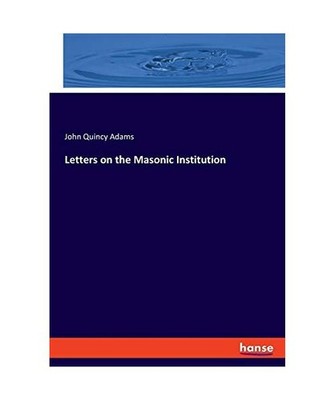 Letters on the Masonic Institution, Adams, John Quincy