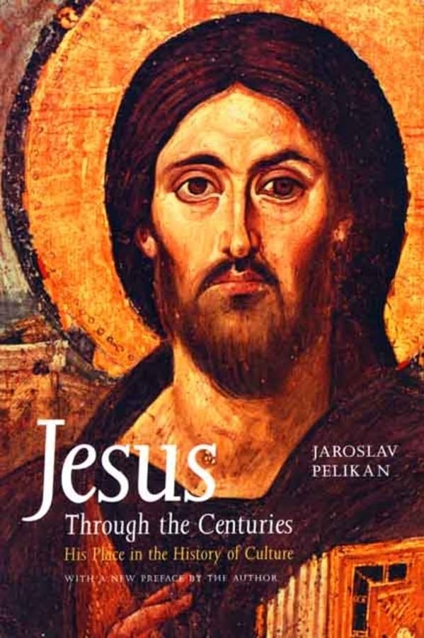 Jesus Through the Centuries: His Place in the History of Culture By Jaroslav Pe