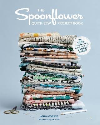 The Spoonflower Quick-sew Project Book:, Stephen F