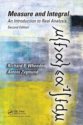 Measure and Integral An Introduction to Real Analysis, Second Edition Wheeden
