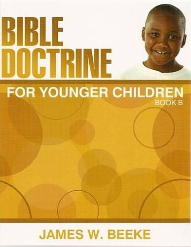 James W Beeke Bible Doctrine for Younger Children: Book B (Tascabile) 9781601780492 | eBay