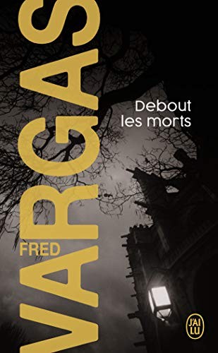 Debout Les Morts (Nouveau Policier),Fred Vargas