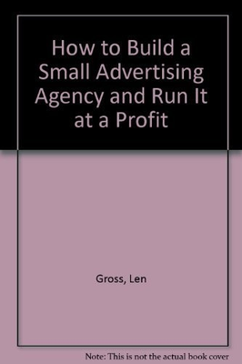 #ad #ad How to Build a Small Advertising Agency and Run It at a Profit $129.76
